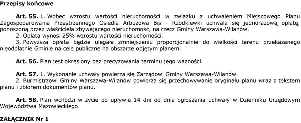 właściciela zbywającego nieruchomość, na rzecz Gminy Warszawa-Wilanów. 2. Opłata wynosi 25% wzrostu wartości nieruchomości. 3.