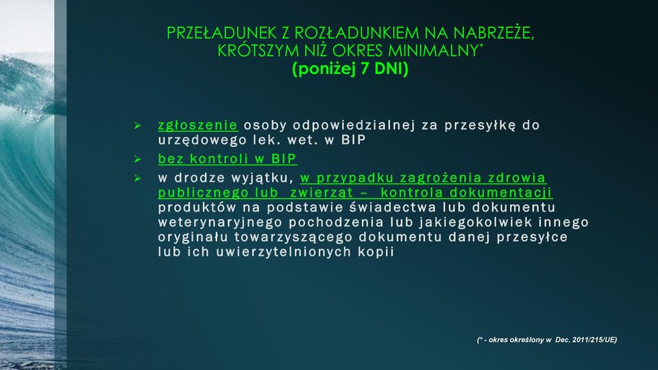 w B I P b e z k o n t r o l i w B I P w d r o d z e w y j ą t ku, w p r z y p a d ku z a g r o ż e n i a z d r o w i a p u b l i c z n e g o l u b z w i e r z ą t k o n t r o l a d o k u m e n t