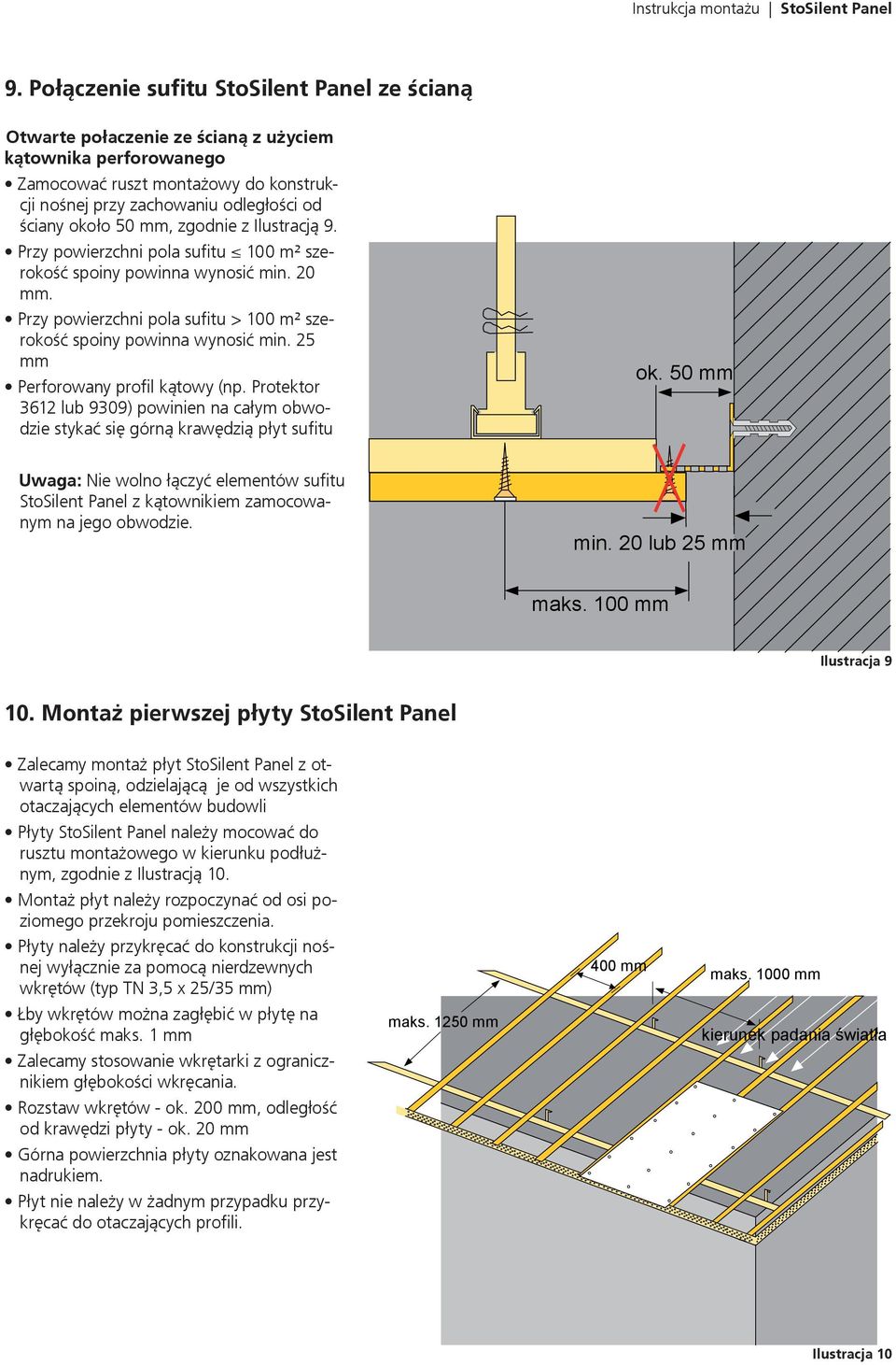 50 mm, zgodnie z Ilustracją 9. Przy powierzchni pola sufitu 100 m² szerokość spoiny powinna wynosić min. 20 mm. Przy powierzchni pola sufitu > 100 m² szerokość spoiny powinna wynosić min.