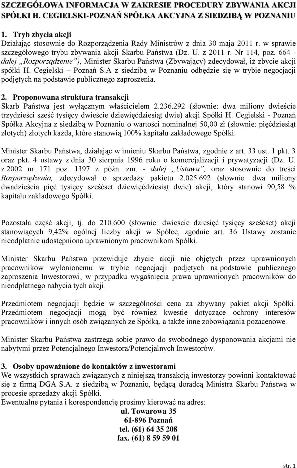 664 - dalej Rozporządzenie ), Minister Skarbu Państwa (Zbywający) zdecydował, iż zbycie akcji spółki H. Cegielski Poznań S.