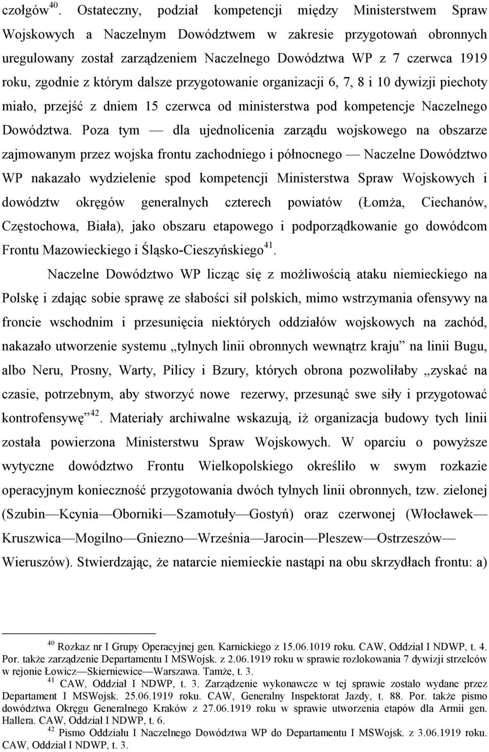 roku, zgodnie z którym dalsze przygotowanie organizacji 6, 7, 8 i 10 dywizji piechoty miało, przejść z dniem 15 czerwca od ministerstwa pod kompetencje Naczelnego Dowództwa.