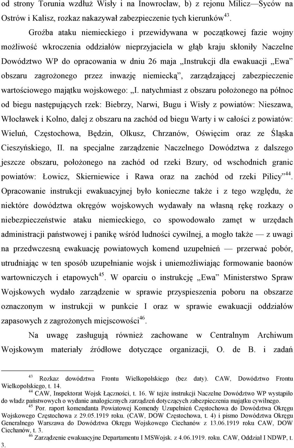 dla ewakuacji Ewa obszaru zagrożonego przez inwazję niemiecką, zarządzającej zabezpieczenie wartościowego majątku wojskowego: I.