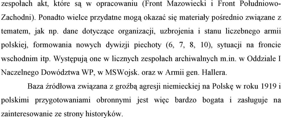 dane dotyczące organizacji, uzbrojenia i stanu liczebnego armii polskiej, formowania nowych dywizji piechoty (6, 7, 8, 10), sytuacji na froncie wschodnim itp.