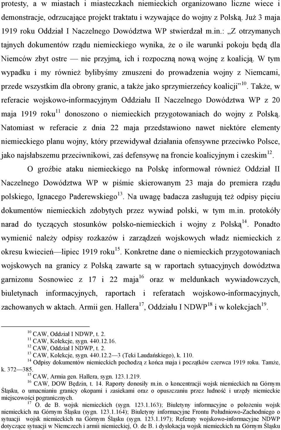 : Z otrzymanych tajnych dokumentów rządu niemieckiego wynika, że o ile warunki pokoju będą dla Niemców zbyt ostre nie przyjmą, ich i rozpoczną nową wojnę z koalicją.