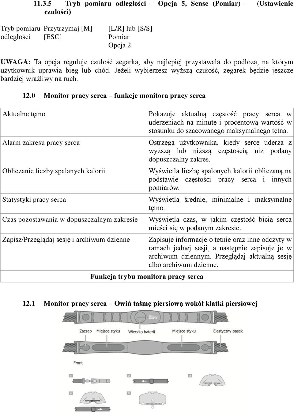 0 Monitor pracy serca funkcje monitora pracy serca Aktualne tętno Pokazuje aktualną częstość pracy serca w uderzeniach na minutę i procentową wartość w stosunku do szacowanego maksymalnego tętna.