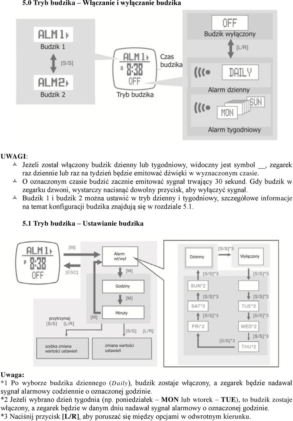 Budzik 1 i budzik 2 można ustawić w tryb dzienny i tygodniowy, szczegółowe informacje na temat konfiguracji budzika znajdują się w rozdziale 5.