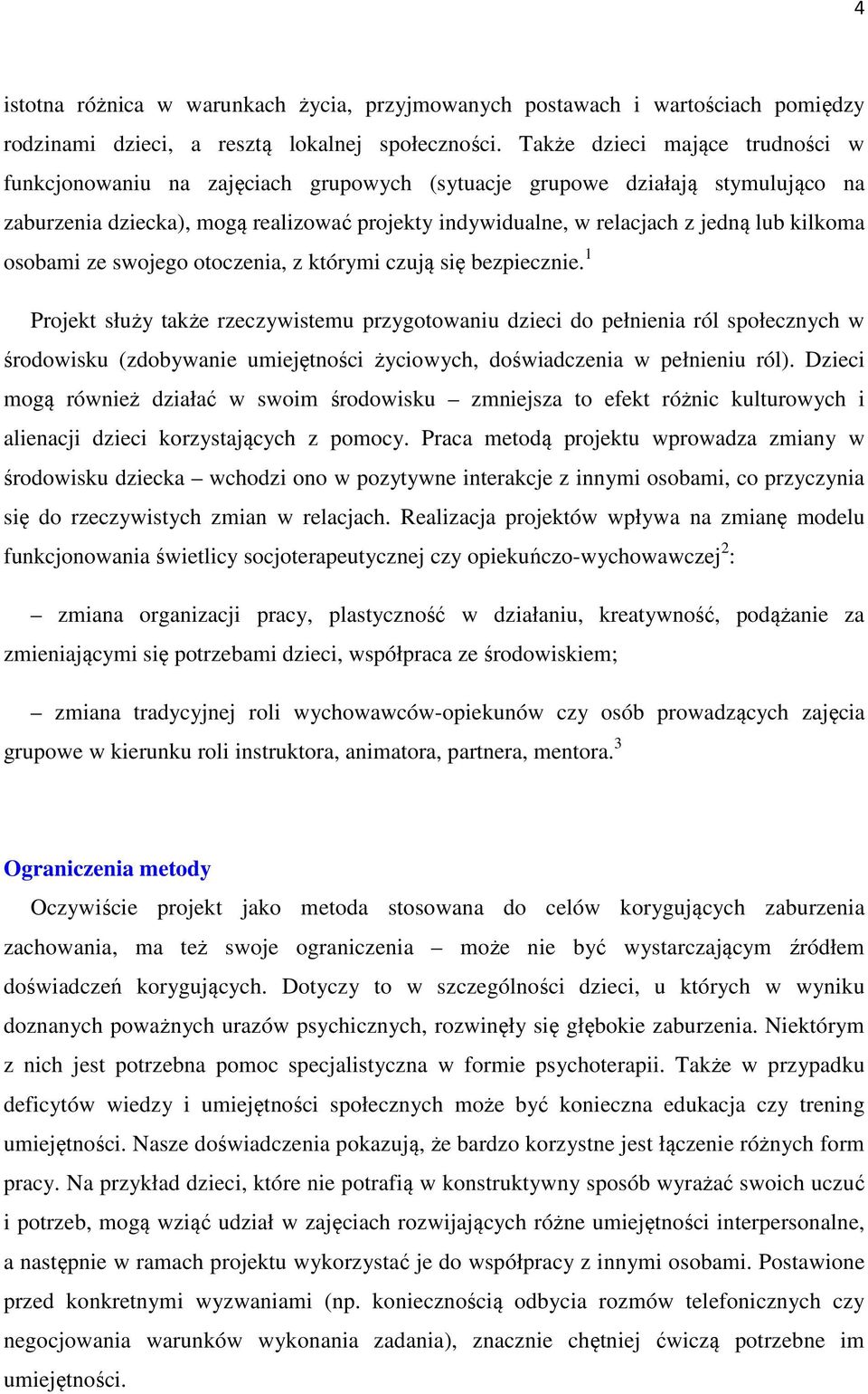 kilkoma osobami ze swojego otoczenia, z którymi czują się bezpiecznie.