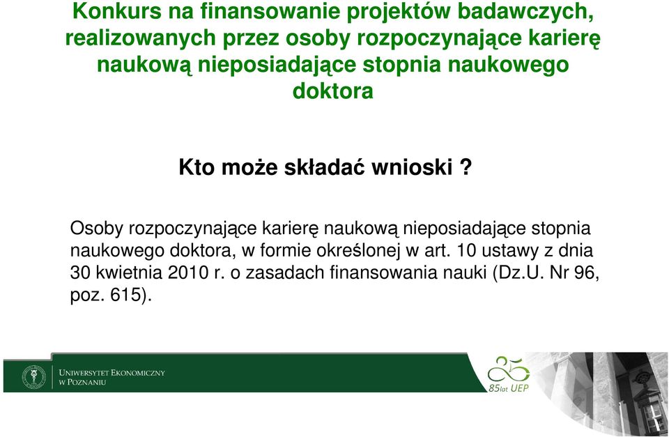 Osoby rozpoczynające karierę naukową nieposiadające stopnia naukowego doktora, w formie