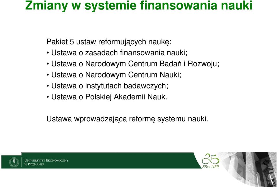 Rozwoju; Ustawa o Narodowym Centrum Nauki; Ustawa o instytutach