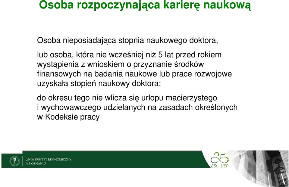 finansowych na badania naukowe lub prace rozwojowe uzyskała stopień naukowy doktora; do okresu