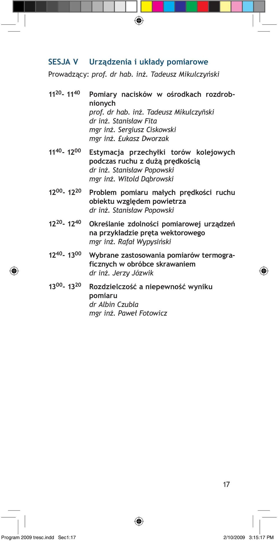 Witold Dąbrowski 12 00-12 20 Problem pomiaru małych prędkości ruchu obiektu względem powietrza dr inż.