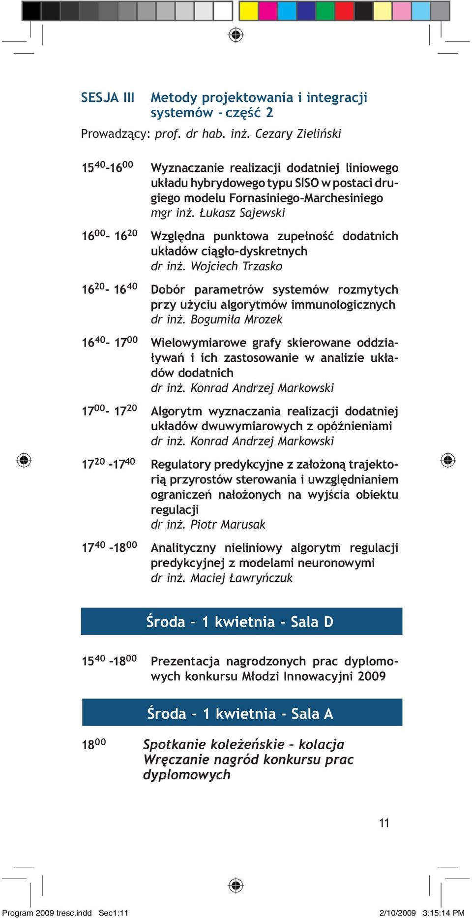 Łukasz Sajewski 16 00-16 20 Względna punktowa zupełność dodatnich układów ciągło-dyskretnych dr inż.