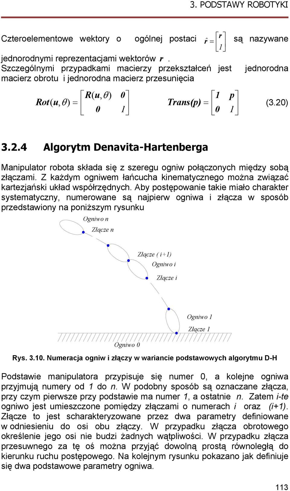 ..4 Agorytm Denavta-Hartenberga Manpuator robota słada sę z szeregu ognw połączonych mędzy sobą złączam. Z ażdym ognwem łańcucha nematycznego można zwązać artezjańs uład współrzędnych.