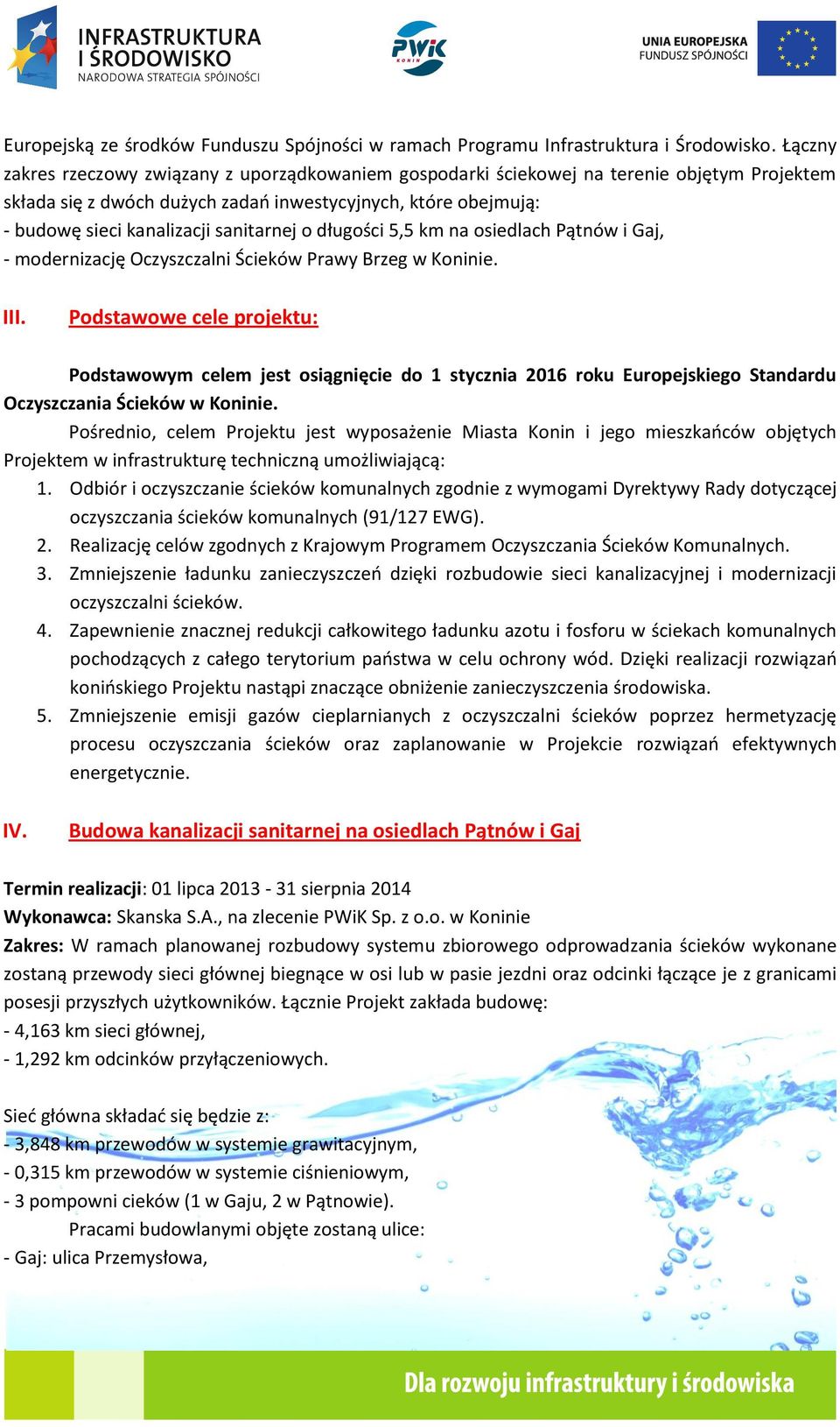 sanitarnej o długości 5,5 km na osiedlach Pątnów i Gaj, - modernizację Oczyszczalni Ścieków Prawy Brzeg w Koninie. III.