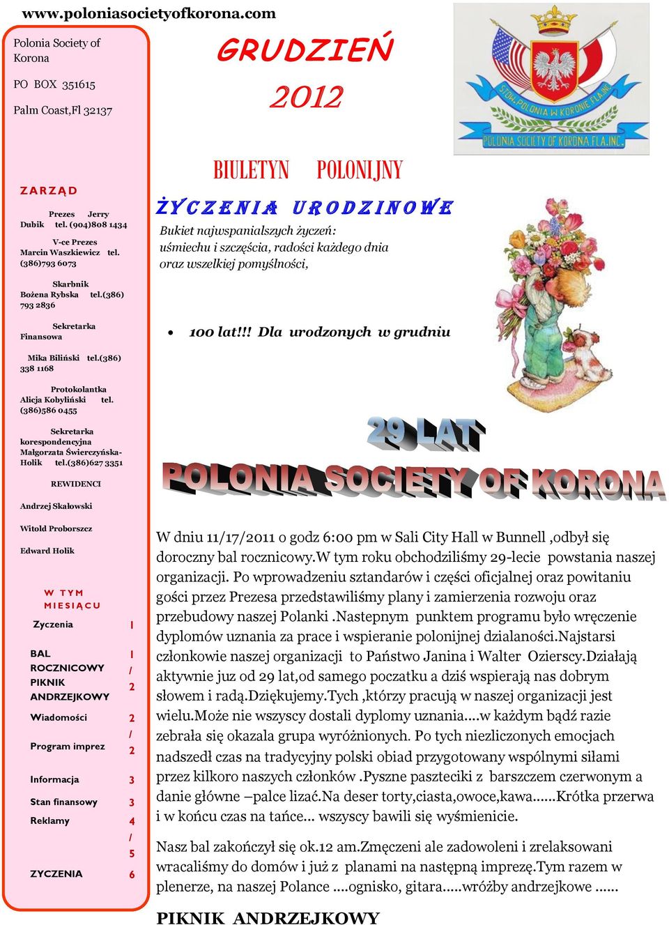 (386) 793 2836 Sekretarka Finansowa 100 lat!!! Dla urodzonych w grudniu Mika Biliński tel.(386) 338 1168 Protokolantka Alicja Kobyliński tel.