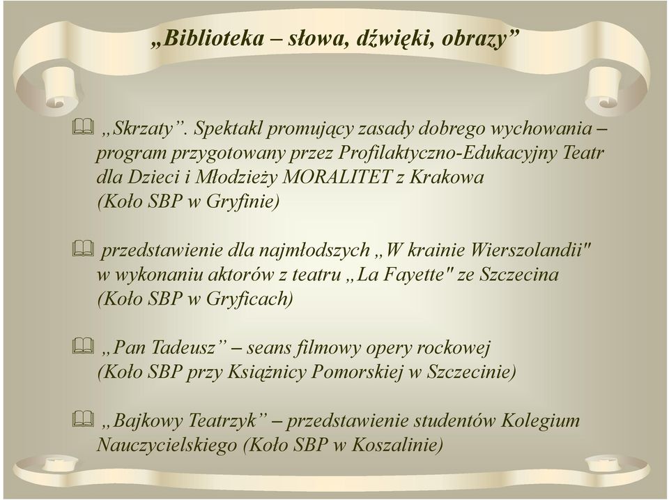 Młodzieży MORALITET z Krakowa (Koło SBP w Gryfinie) przedstawienie dla najmłodszych W krainie Wierszolandii" w wykonaniu