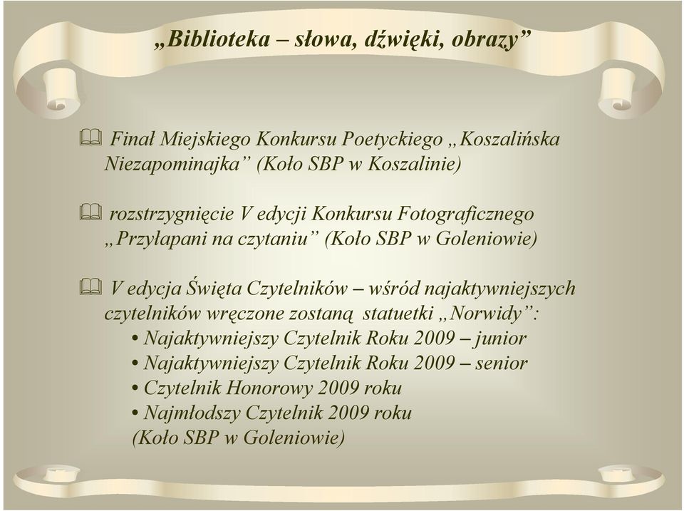 najaktywniejszych czytelników wręczone zostaną statuetki Norwidy : Najaktywniejszy Czytelnik Roku 2009 junior