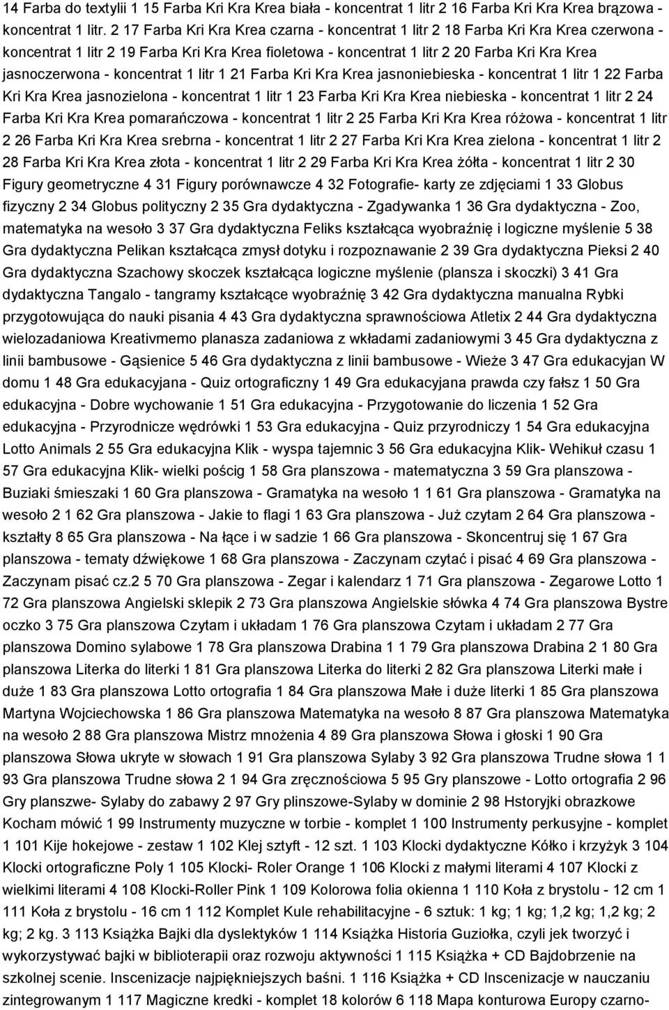 koncentrat 1 litr 1 21 Farba Kri Kra Krea jasnoniebieska - koncentrat 1 litr 1 22 Farba Kri Kra Krea jasnozielona - koncentrat 1 litr 1 23 Farba Kri Kra Krea niebieska - koncentrat 1 litr 2 24 Farba