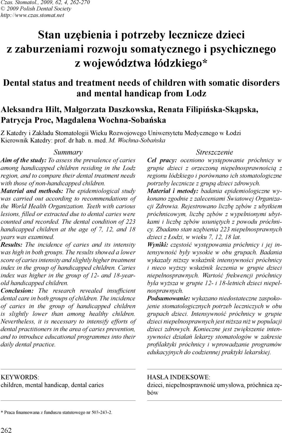 mental handicap from Lodz Aleksandra Hilt, Małgorzata Daszkowska, Renata Filipińska-Skąpska, Patrycja Proc, Magdalena Wochna-Sobańska Z Katedry i Zakładu Stomatologii Wieku Rozwojowego Uniwersytetu