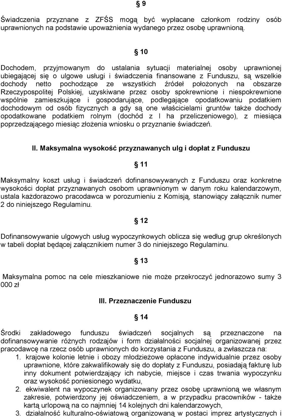 źródeł położonych na obszarze Rzeczypospolitej Polskiej, uzyskiwane przez osoby spokrewnione i niespokrewnione wspólnie zamieszkujące i gospodarujące, podlegające opodatkowaniu podatkiem dochodowym