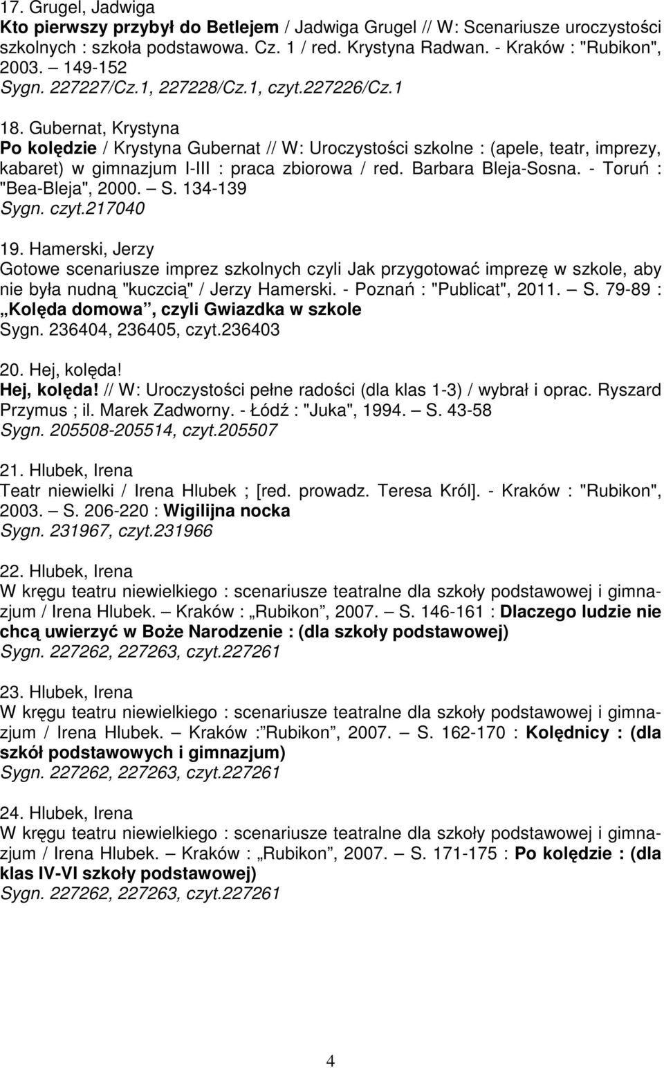 Gubernat, Krystyna Po kolędzie / Krystyna Gubernat // W: Uroczystości szkolne : (apele, teatr, imprezy, kabaret) w gimnazjum I-III : praca zbiorowa / red. Barbara Bleja-Sosna.