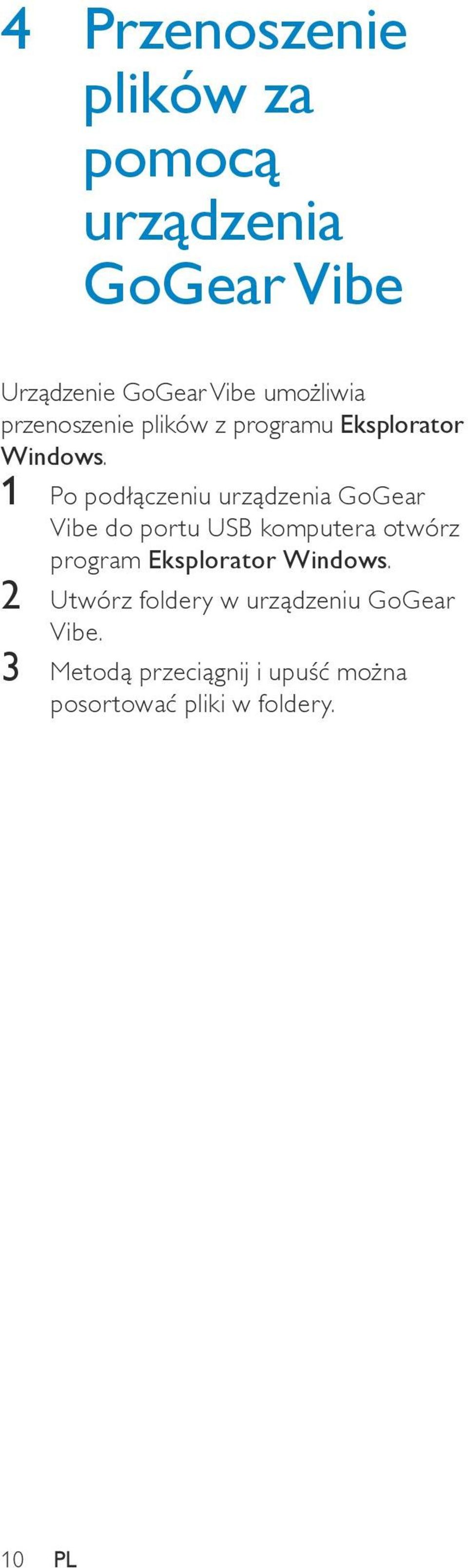 1 Po podłączeniu urządzenia GoGear Vibe do portu USB komputera otwórz program