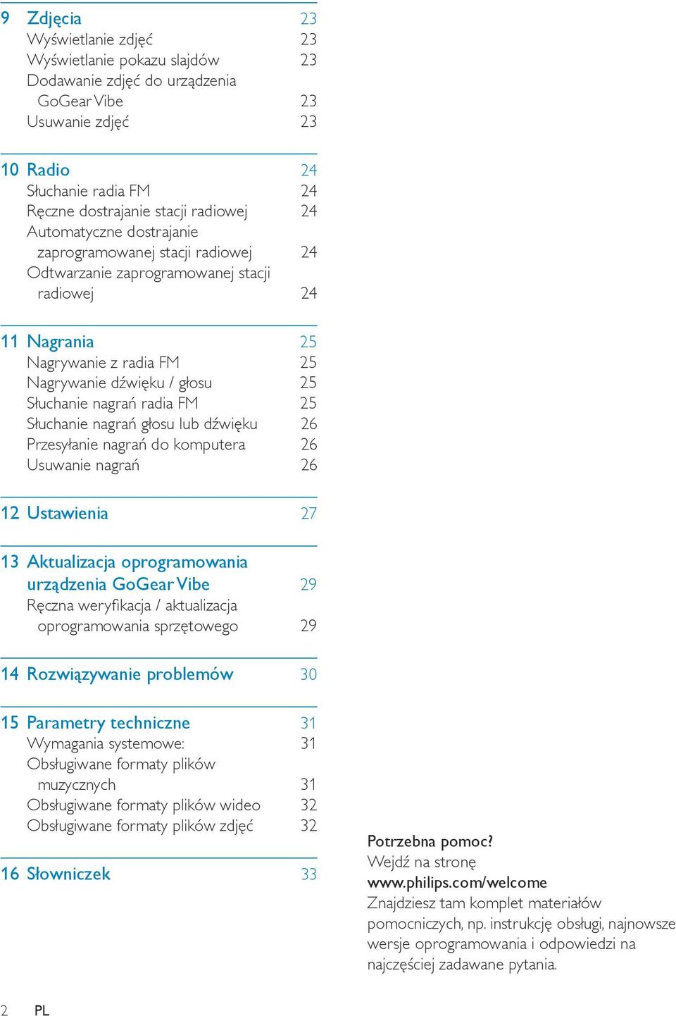 radia FM 25 Słuchanie nagrań głosu lub dźwięku 26 Przesyłanie nagrań do komputera 26 Usuwanie nagrań 26 12 Ustawienia 27 13 Aktualizacja oprogramowania urządzenia GoGear Vibe 29 Ręczna weryfikacja /