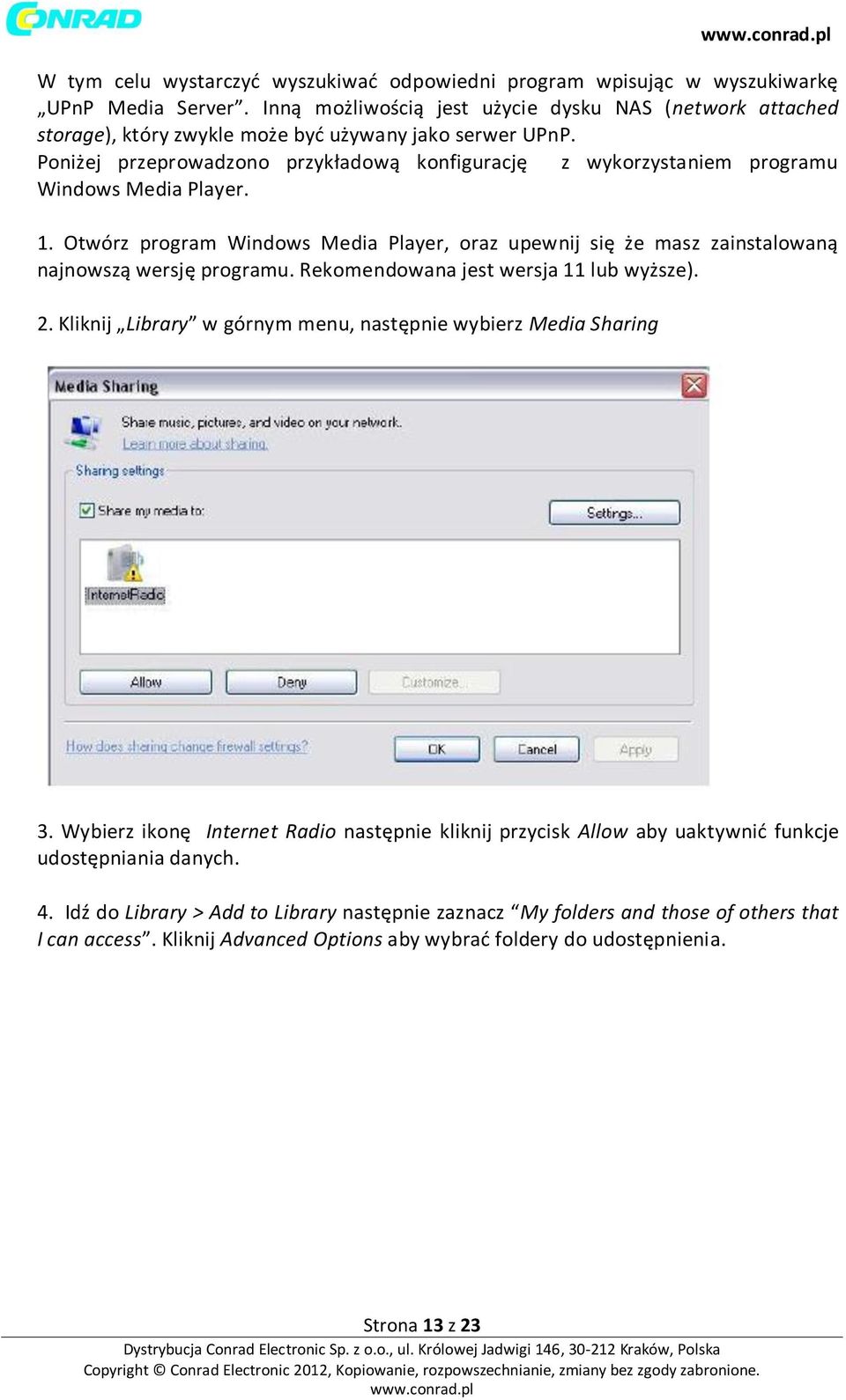 Poniżej przeprowadzono przykładową konfigurację z wykorzystaniem programu Windows Media Player. 1.