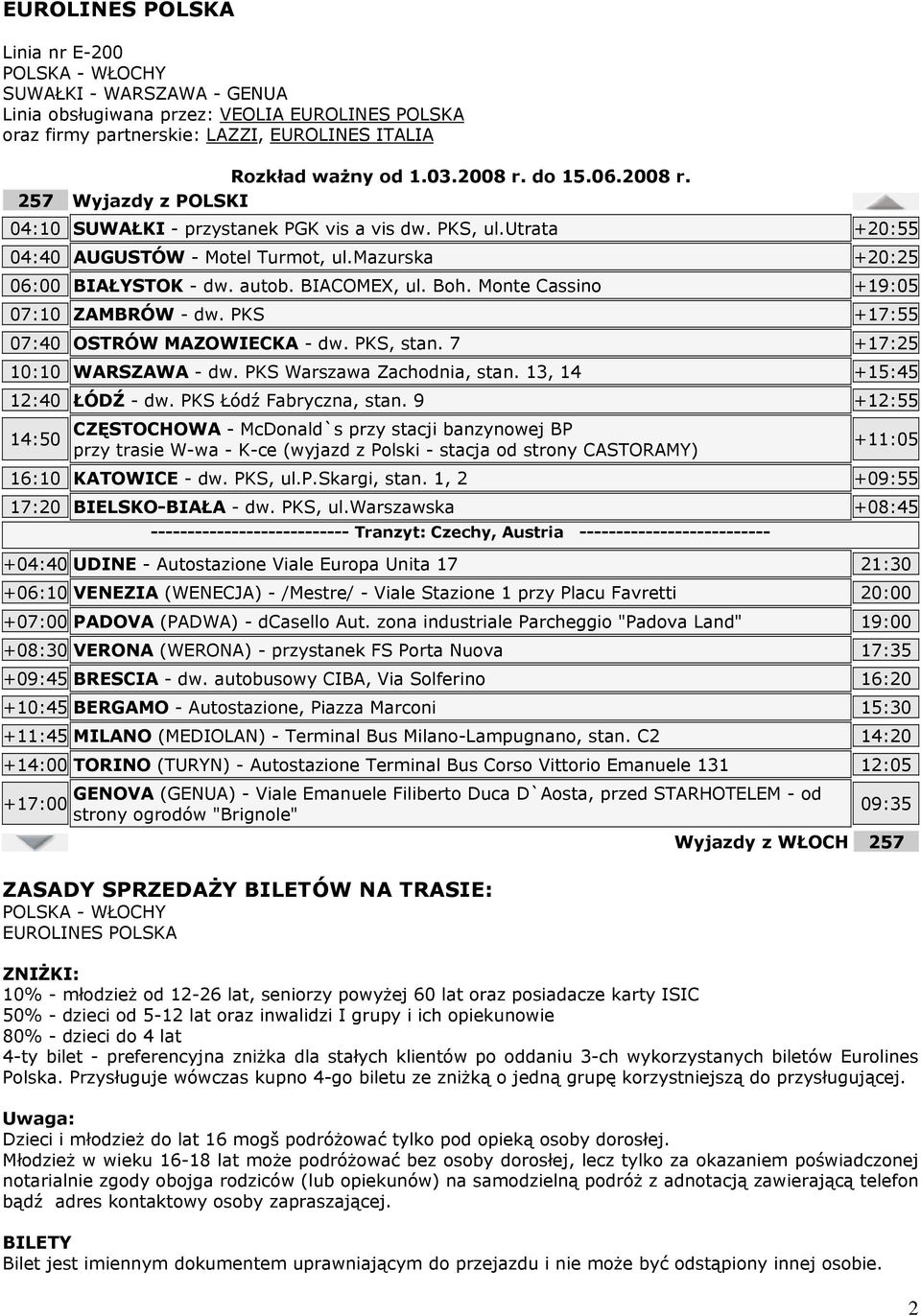 Monte Cassino +19:05 07:10 ZAMBRÓW - dw. PKS +17:55 07:40 OSTRÓW MAZOWIECKA - dw. PKS, stan. 7 +17:25 10:10 WARSZAWA - dw. PKS Warszawa Zachodnia, stan. 13, 14 +15:45 12:40 ŁÓDŹ - dw.