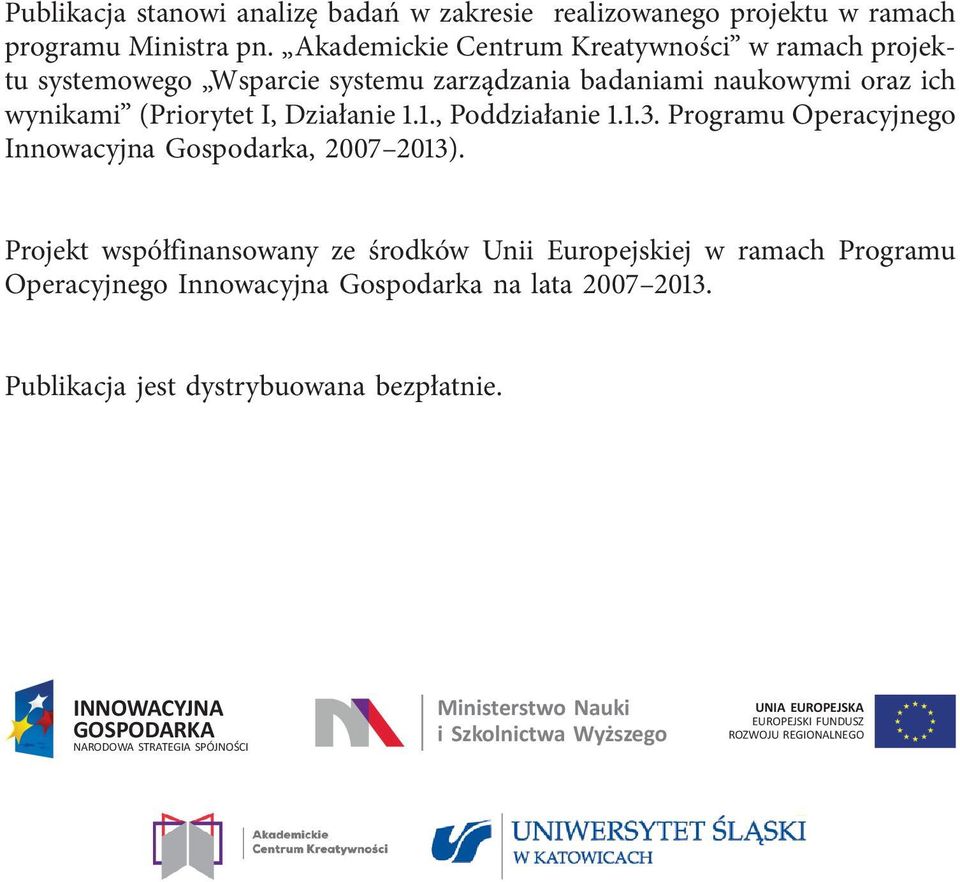 1., Poddziałanie 1.1.3. Programu Operacyjnego Innowacyjna Gospodarka, 2007 2013).
