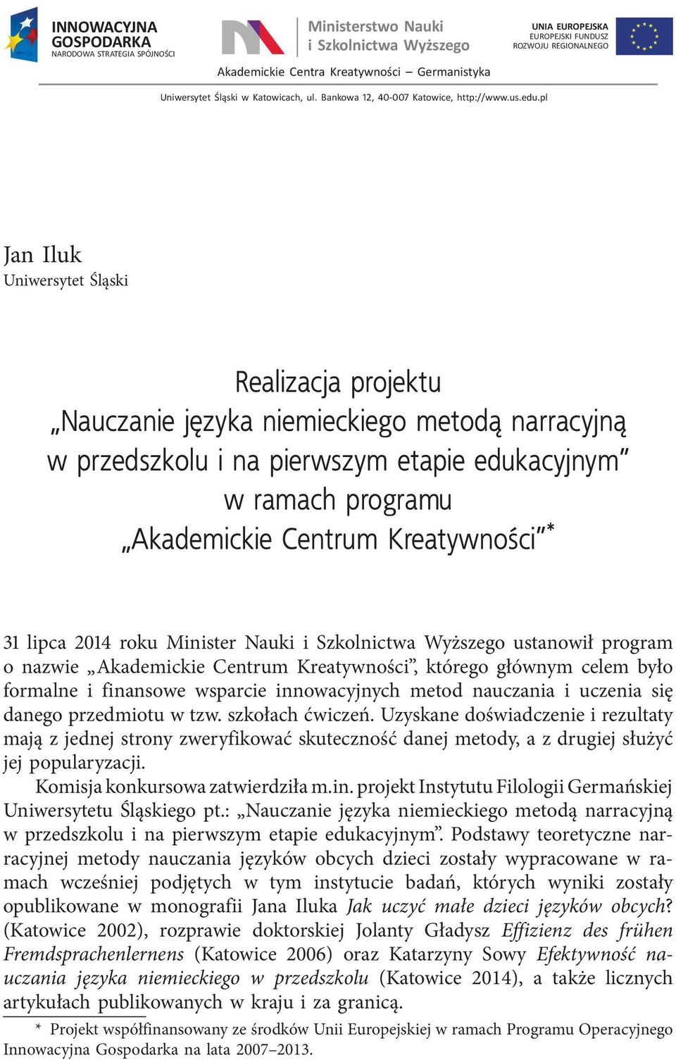 pl Jan Iluk Uniwersytet Śląski Realizacja projektu Nauczanie języka niemieckiego metodą narracyjną w przedszkolu i na pierwszym etapie edukacyjnym w ramach programu Akademickie Centrum Kreatywności *