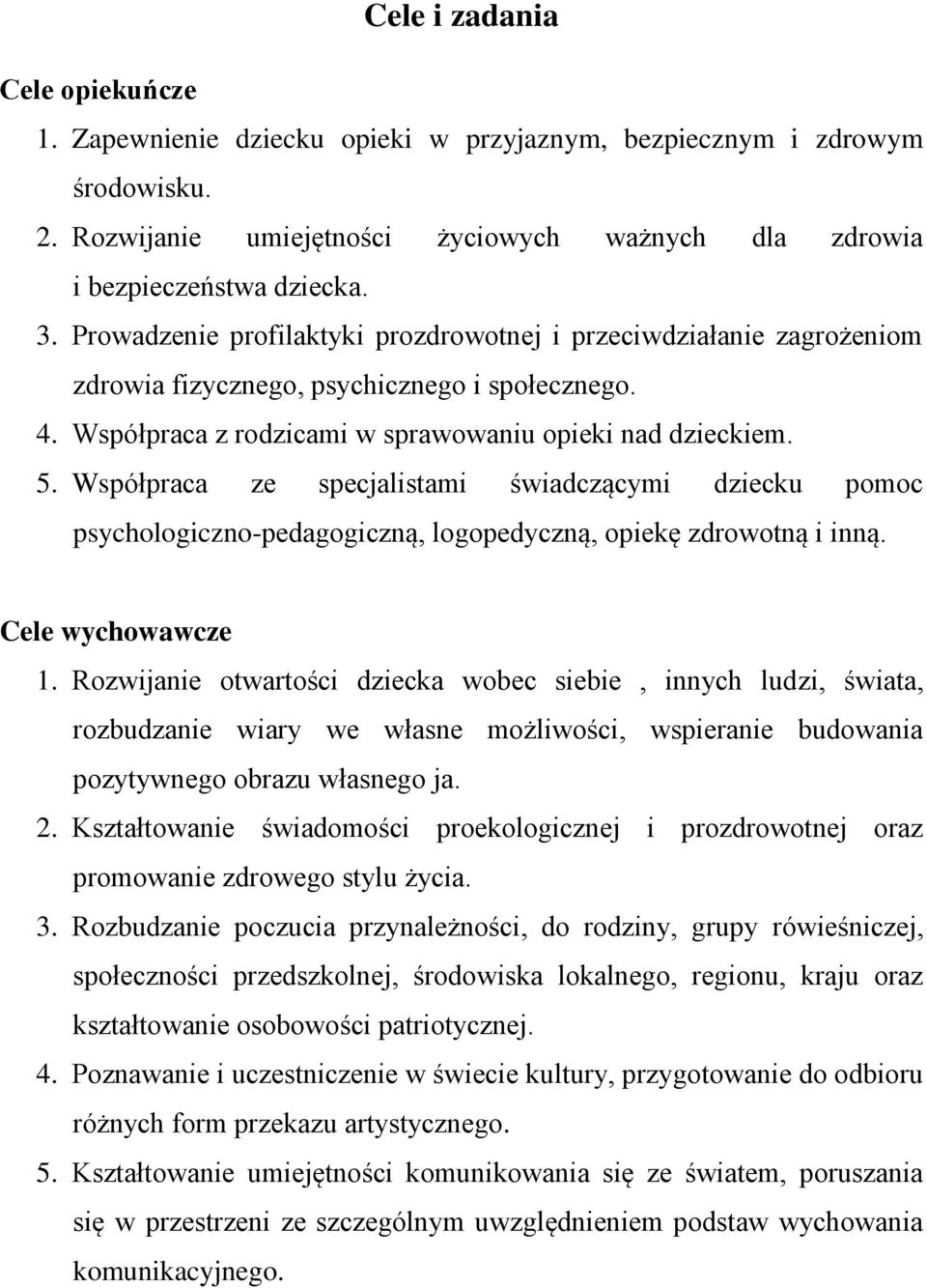 Współpraca ze specjalistami świadczącymi dziecku pomoc psychologiczno-pedagogiczną, logopedyczną, opiekę zdrowotną i inną. Cele wychowawcze 1.