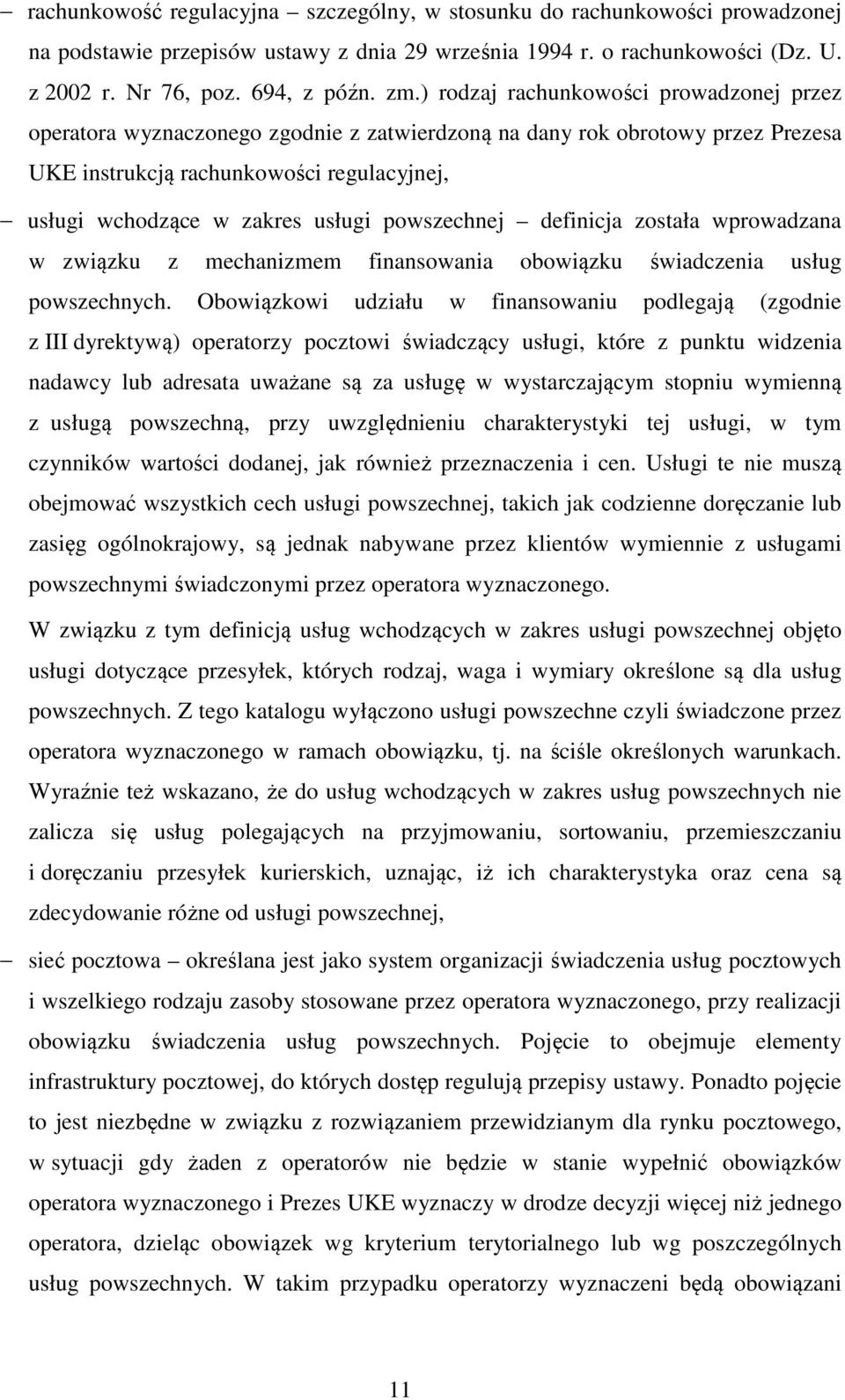 powszechnej definicja została wprowadzana w związku z mechanizmem finansowania obowiązku świadczenia usług powszechnych.