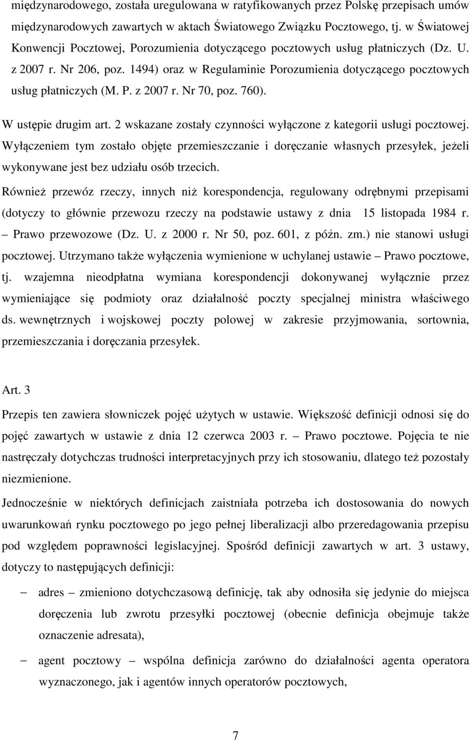 P. z 2007 r. Nr 70, poz. 760). W ustępie drugim art. 2 wskazane zostały czynności wyłączone z kategorii usługi pocztowej.