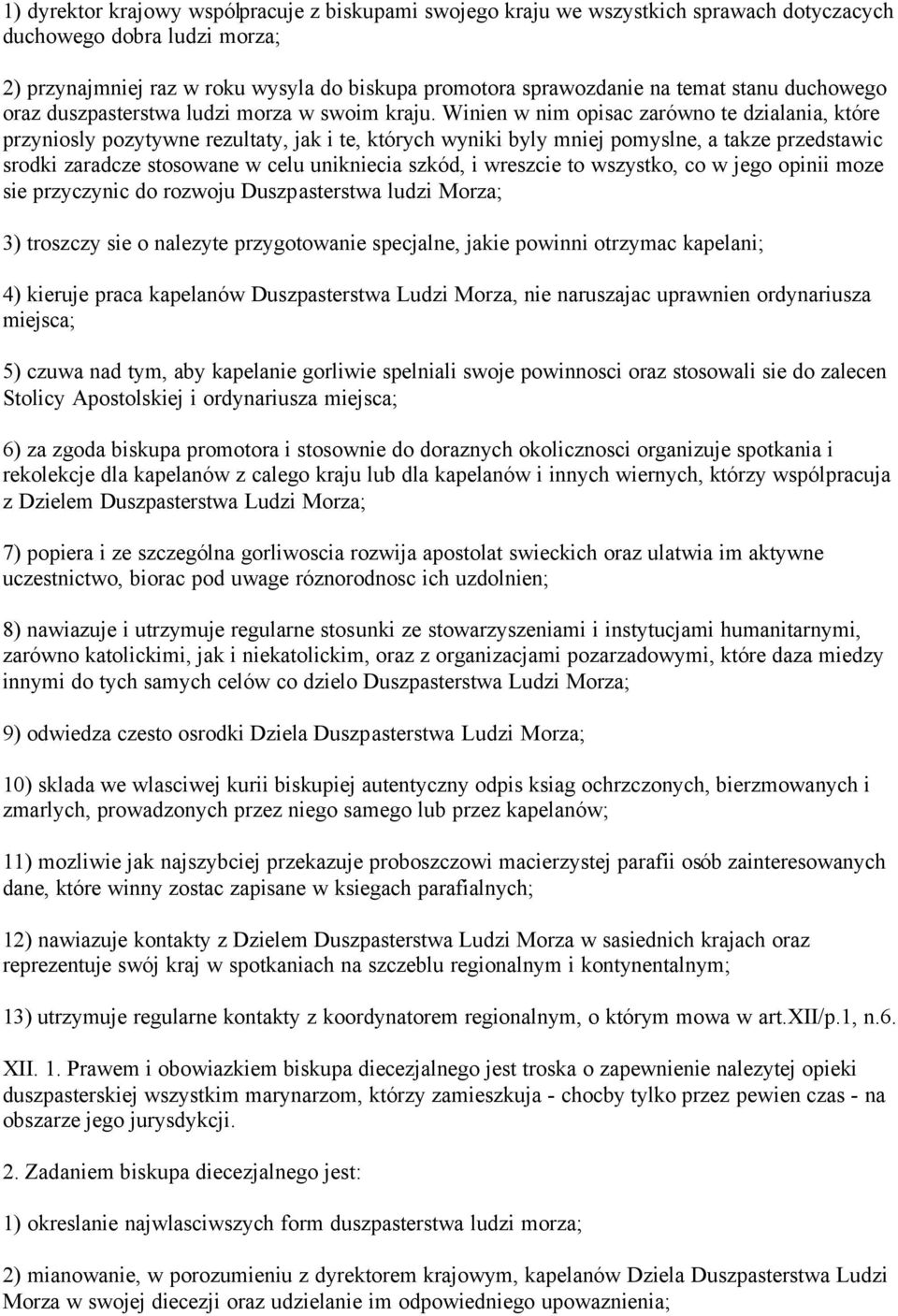 Winien w nim opisac zarówno te dzialania, które przyniosly pozytywne rezultaty, jak i te, których wyniki byly mniej pomyslne, a takze przedstawic srodki zaradcze stosowane w celu unikniecia szkód, i