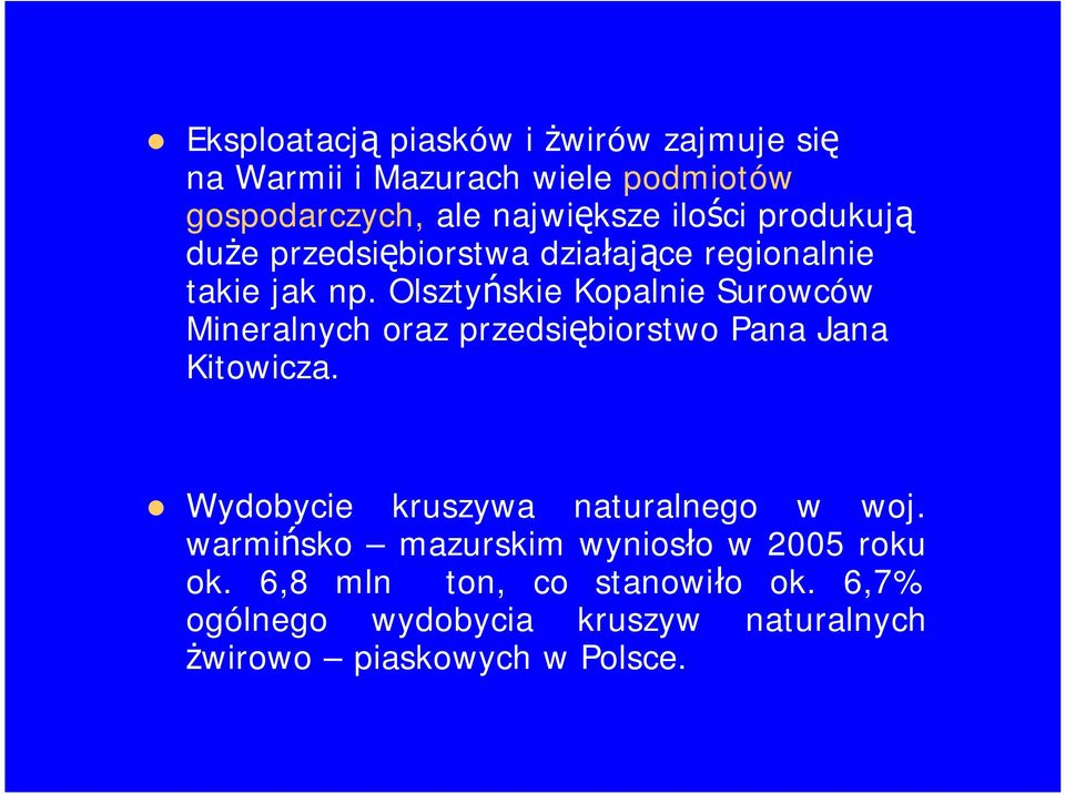 Olsztyńskie Kopalnie Surowców Mineralnych oraz przedsiębiorstwo Pana Jana Kitowicza.