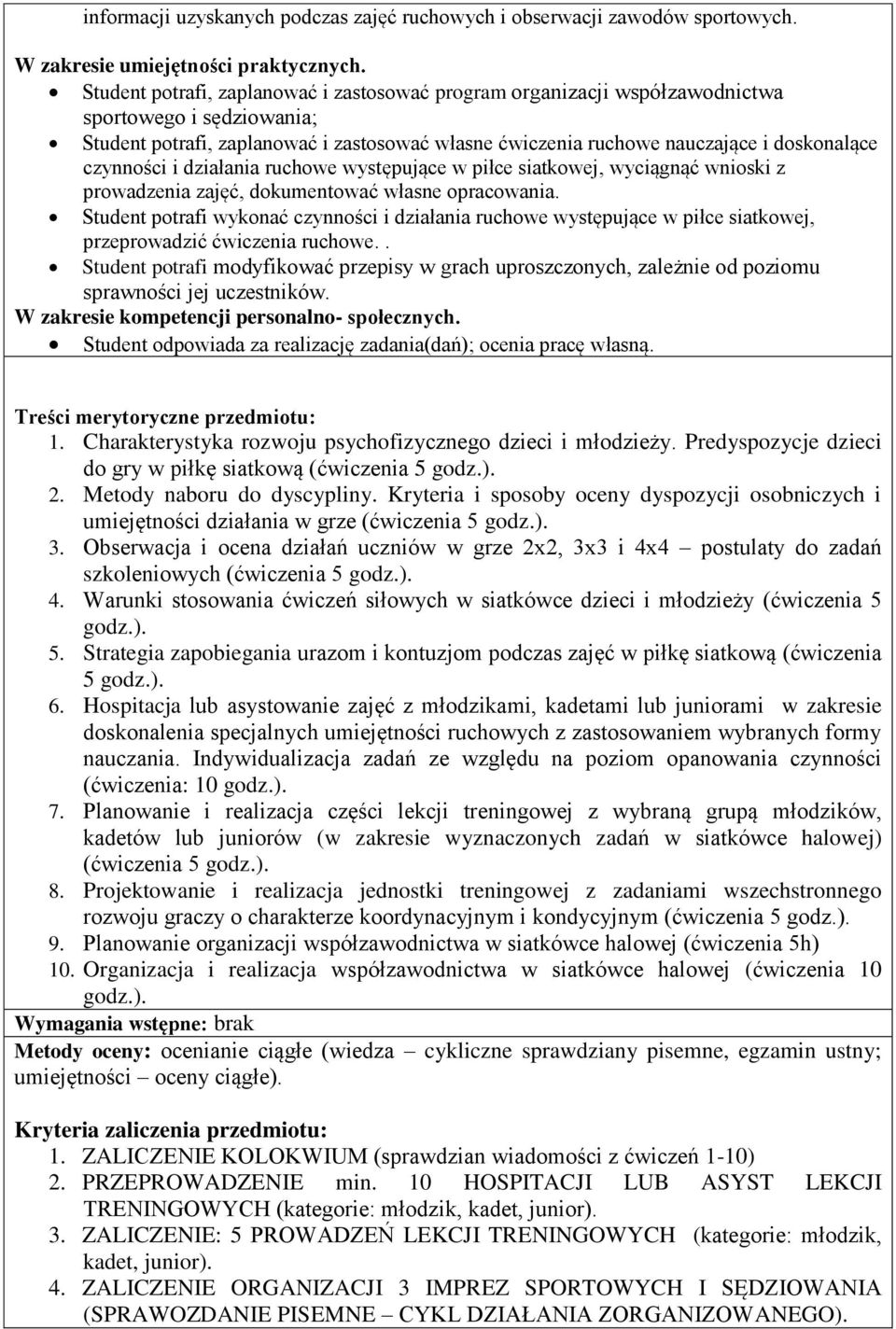 czynności i działania ruchowe występujące w piłce siatkowej, wyciągnąć wnioski z prowadzenia zajęć, dokumentować własne opracowania.