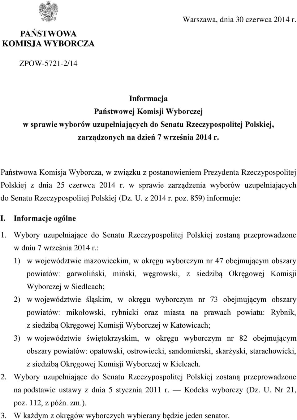 Państwowa Komisja Wyborcza, w związku z postanowieniem Prezydenta Rzeczypospolitej Polskiej z dnia 25 czerwca 2014 r.