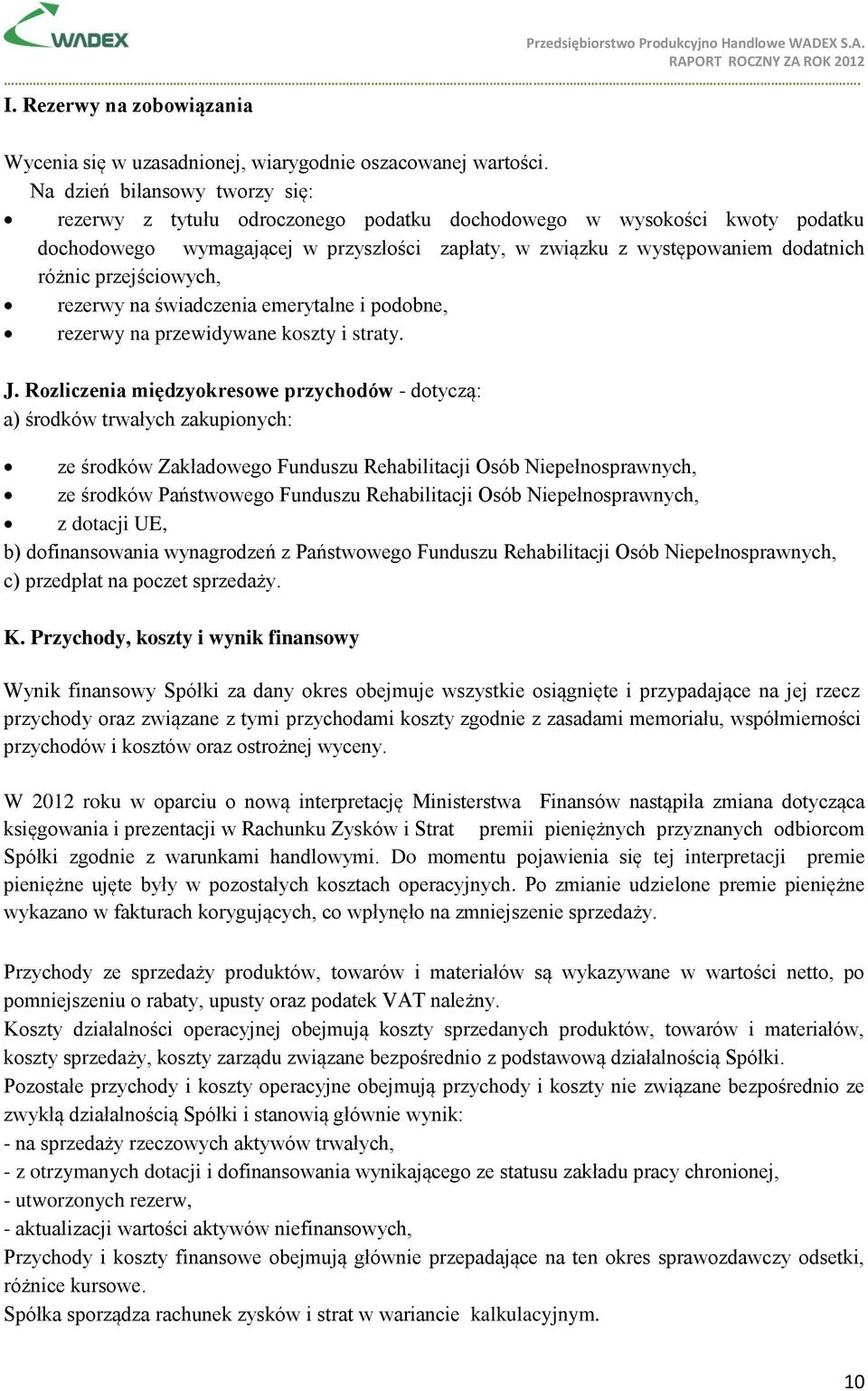 przejściowych, rezerwy na świadczenia emerytalne i podobne, rezerwy na przewidywane koszty i straty. J.