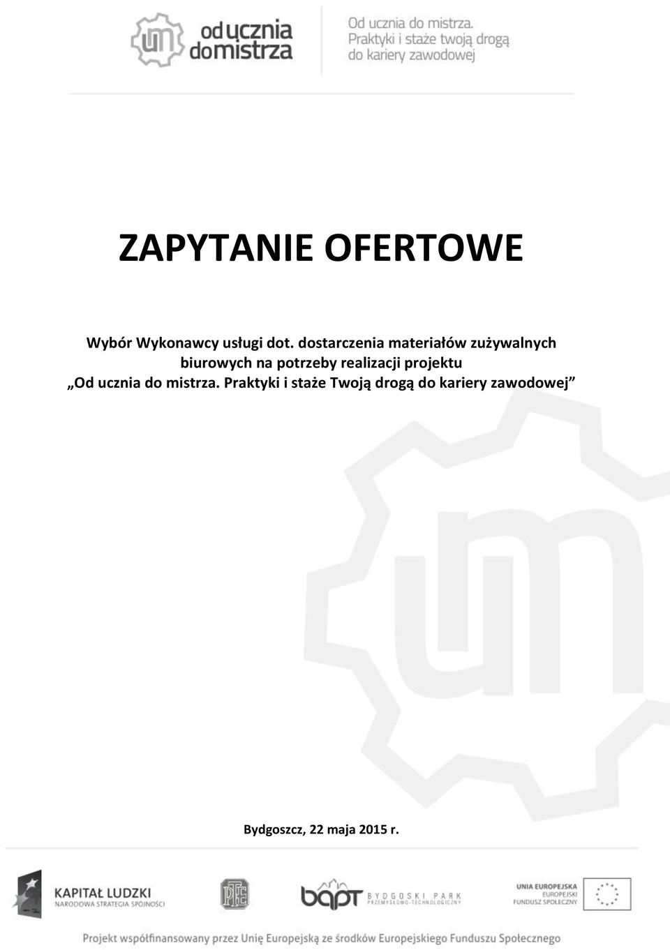 potrzeby realizacji projektu Od ucznia do mistrza.