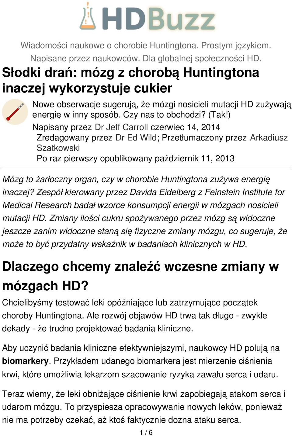 ) Napisany przez Dr Jeff Carroll czerwiec 14, 2014 Zredagowany przez Dr Ed Wild; Przetłumaczony przez Arkadiusz Szatkowski Po raz pierwszy opublikowany październik 11, 2013 Mózg to żarłoczny organ,