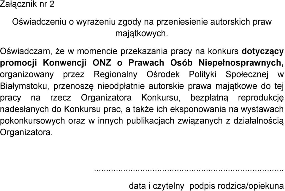 Regionalny Ośrodek Polityki Społecznej w Białymstoku, przenoszę nieodpłatnie autorskie prawa majątkowe do tej pracy na rzecz Organizatora Konkursu,