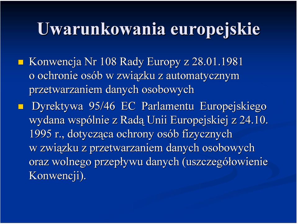 95/46 EC Parlamentu Europejskiego wydana wspólnie z Radą Unii Europejskiej z 24.10. 1995 r.