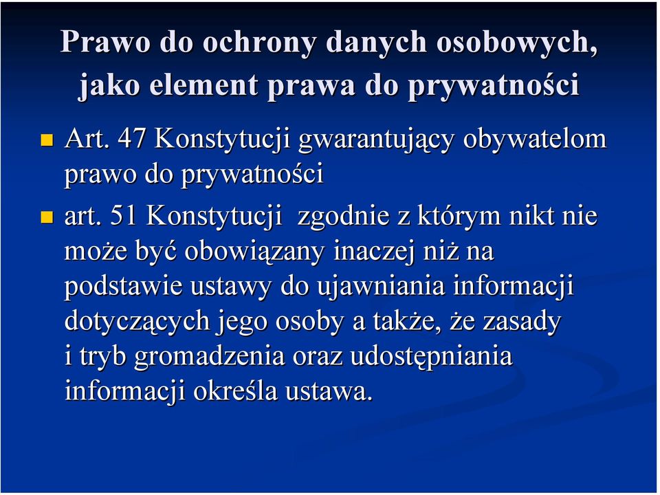 51 Konstytucji zgodnie z którym nikt nie może e być obowiązany inaczej niż na podstawie