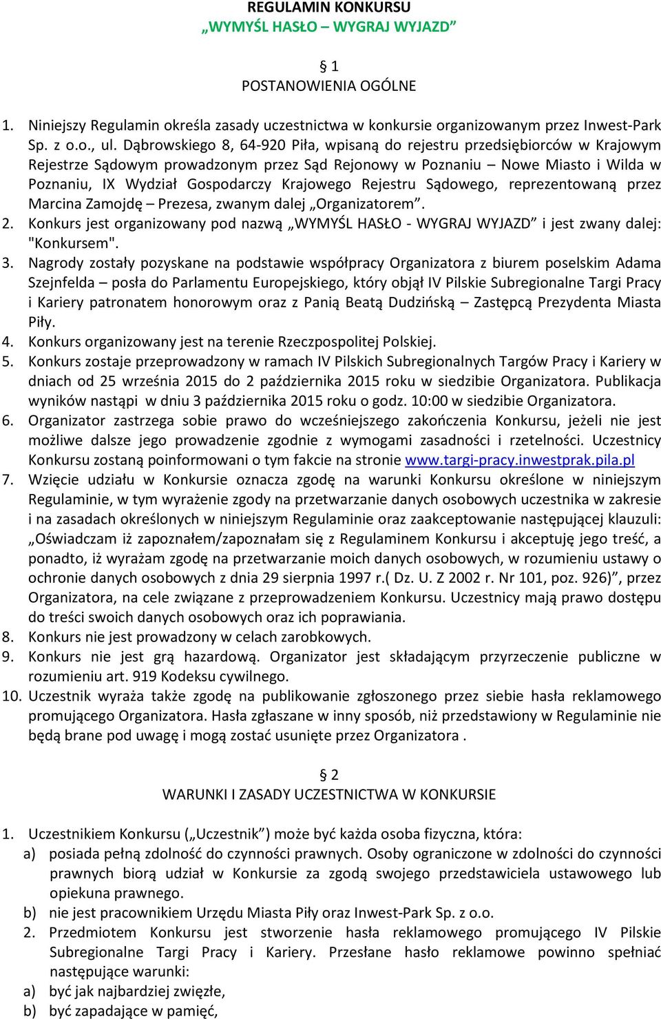 Krajowego Rejestru Sądowego, reprezentowaną przez Marcina Zamojdę Prezesa, zwanym dalej Organizatorem. 2.