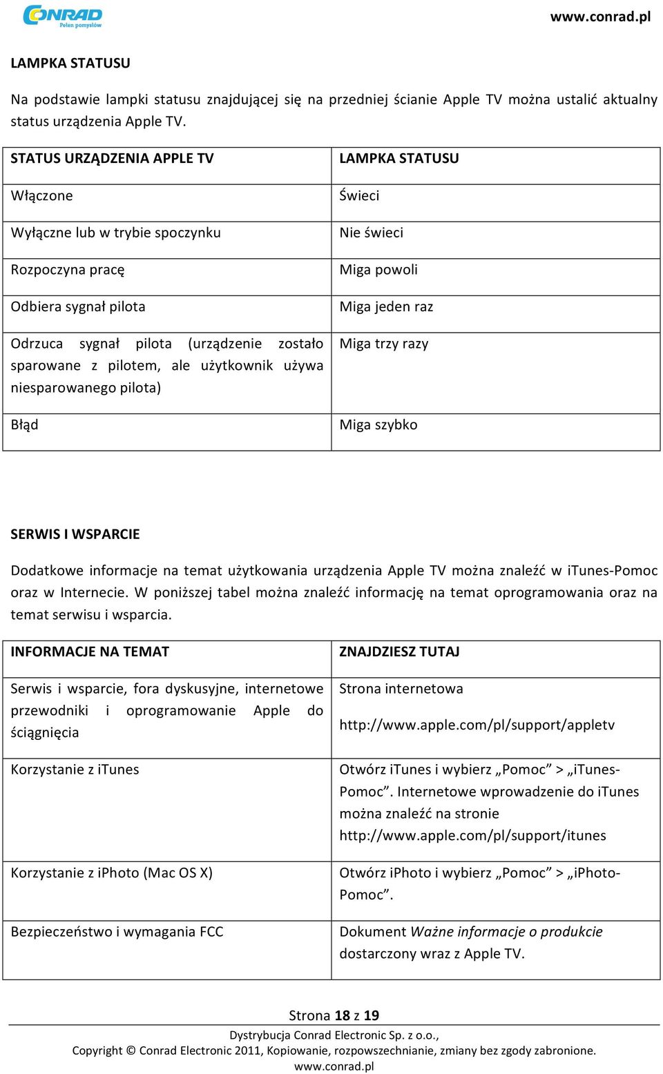 niesparowanego pilota) Błąd LAMPKA STATUSU Świeci Nie świeci Miga powoli Miga jeden raz Miga trzy razy Miga szybko SERWIS I WSPARCIE Dodatkowe informacje na temat użytkowania urządzenia Apple TV