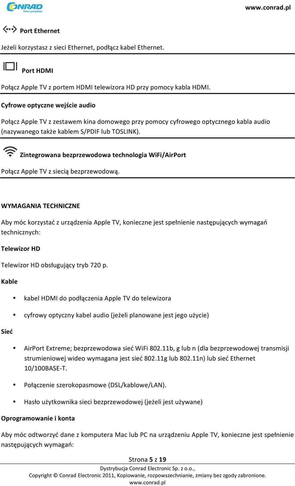 Zintegrowana bezprzewodowa technologia WiFi/AirPort Połącz Apple TV z siecią bezprzewodową.