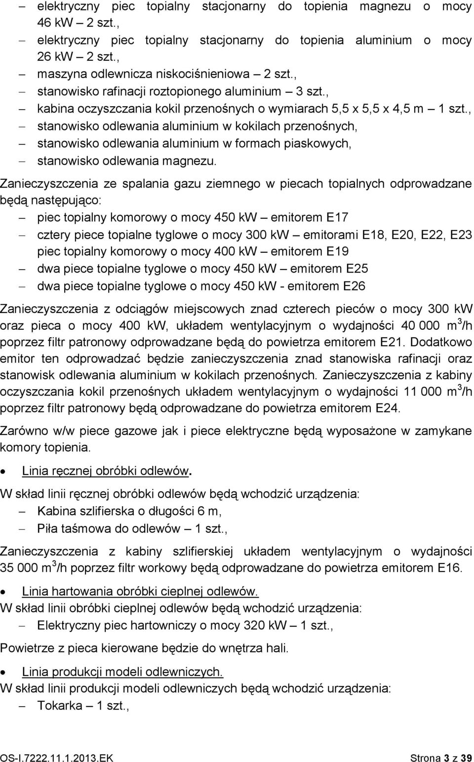 , stanowisko odlewania aluminium w kokilach przenośnych, stanowisko odlewania aluminium w formach piaskowych, stanowisko odlewania magnezu.