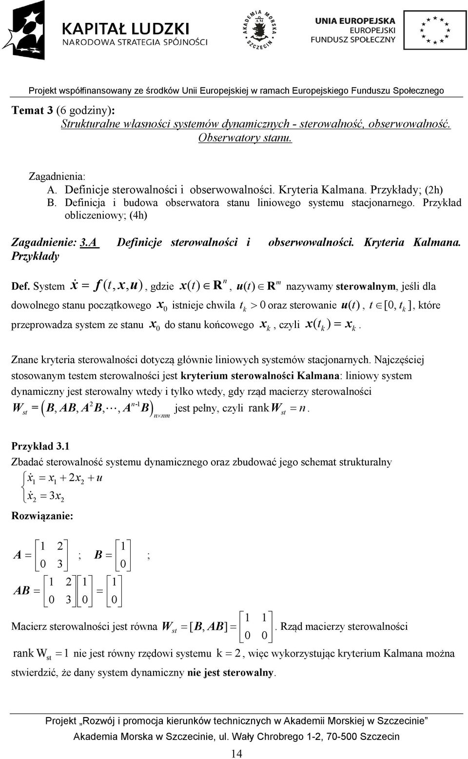 Kryteri Klm. Przyłdy m, gdzie ( R, u( itieje chwil t orz terowie u (, t [, t ], czyli ( t ). Def.