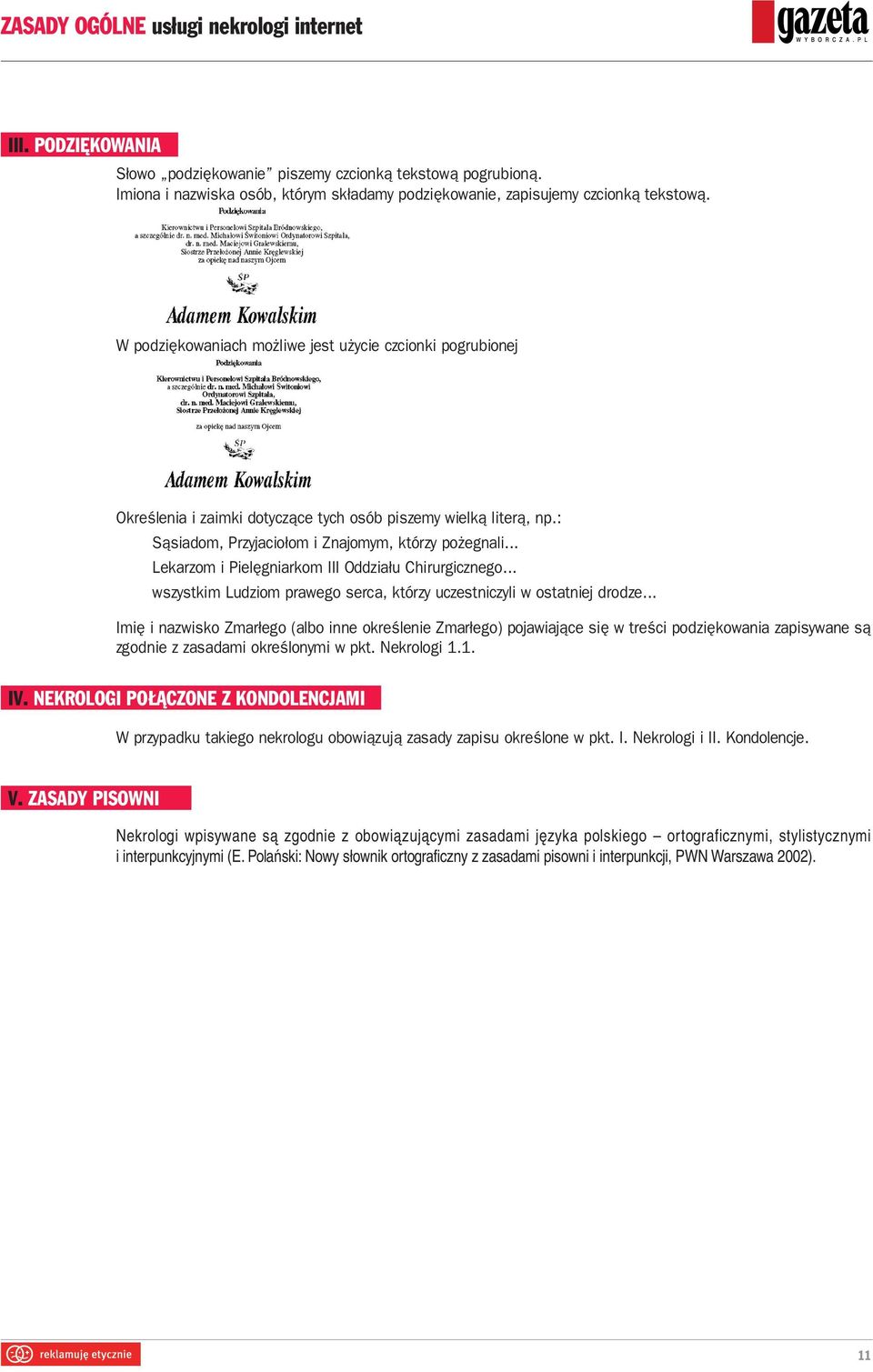 .. Lekarzom i Pielęgniarkom III Oddziału Chirurgicznego... wszystkim Ludziom prawego serca, którzy uczestniczyli w ostatniej drodze.